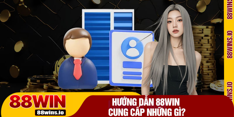 Hướng Dẫn 88WIN Cung Cấp Những Gì?